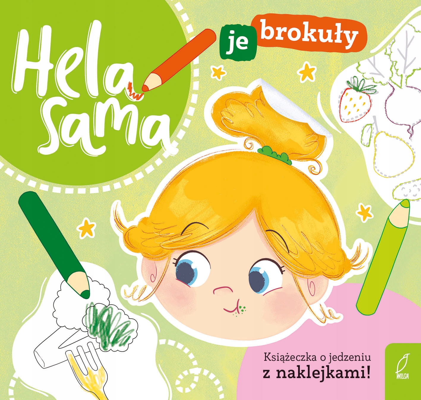 Hela sama je brokuły. Książeczka o jedzeniu /Wilga/