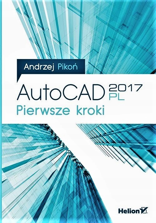 AutoCAD 2017 PL. Pierwsze kroki