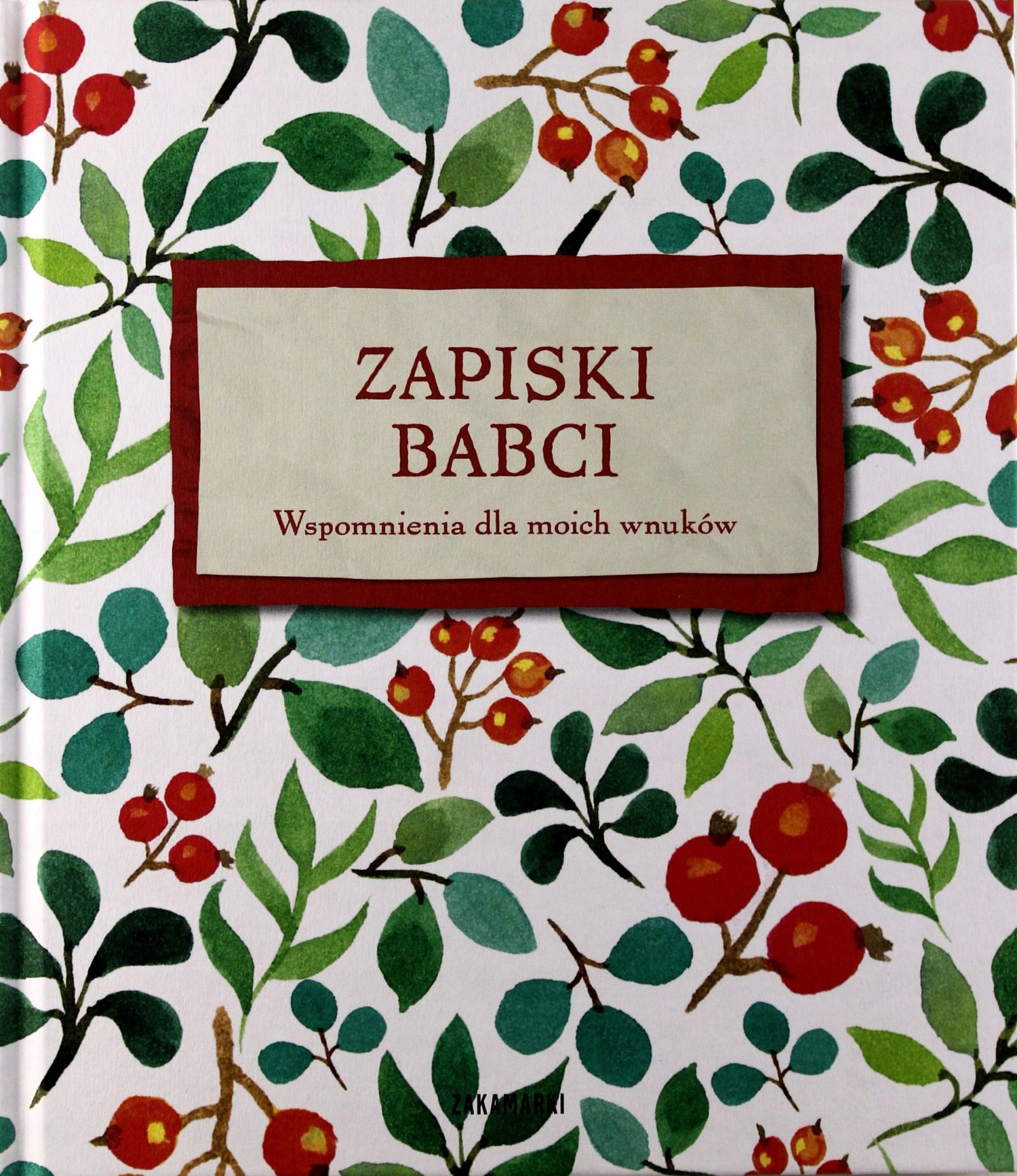 ZAPISKI BABCI WSPOMNIENIA DLA MOICH WNUKÓW [KSIĄŻK