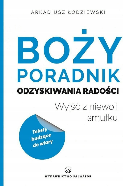 

Boży poradnik odzyskiwania radości. Łodziewski