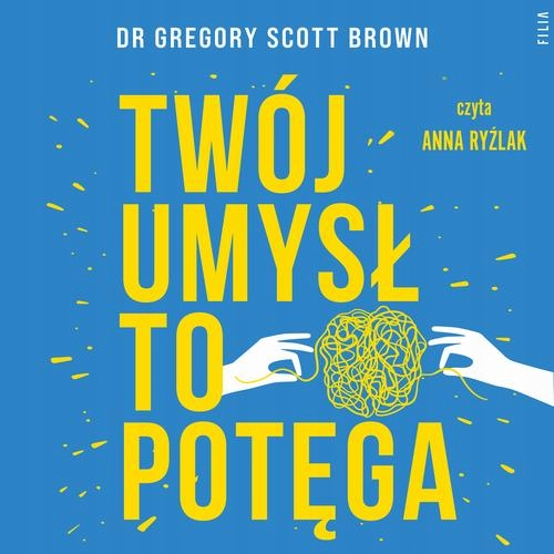 TWÓJ UMYSŁ TO POTĘGA DR GREGORY SCOTT.. AUDIOBOOK