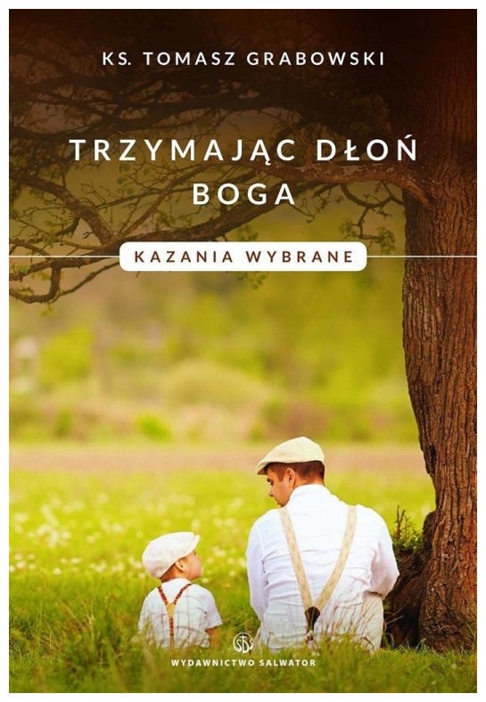 Grabowski Trzymając dłoń Boga Kazania wybrane