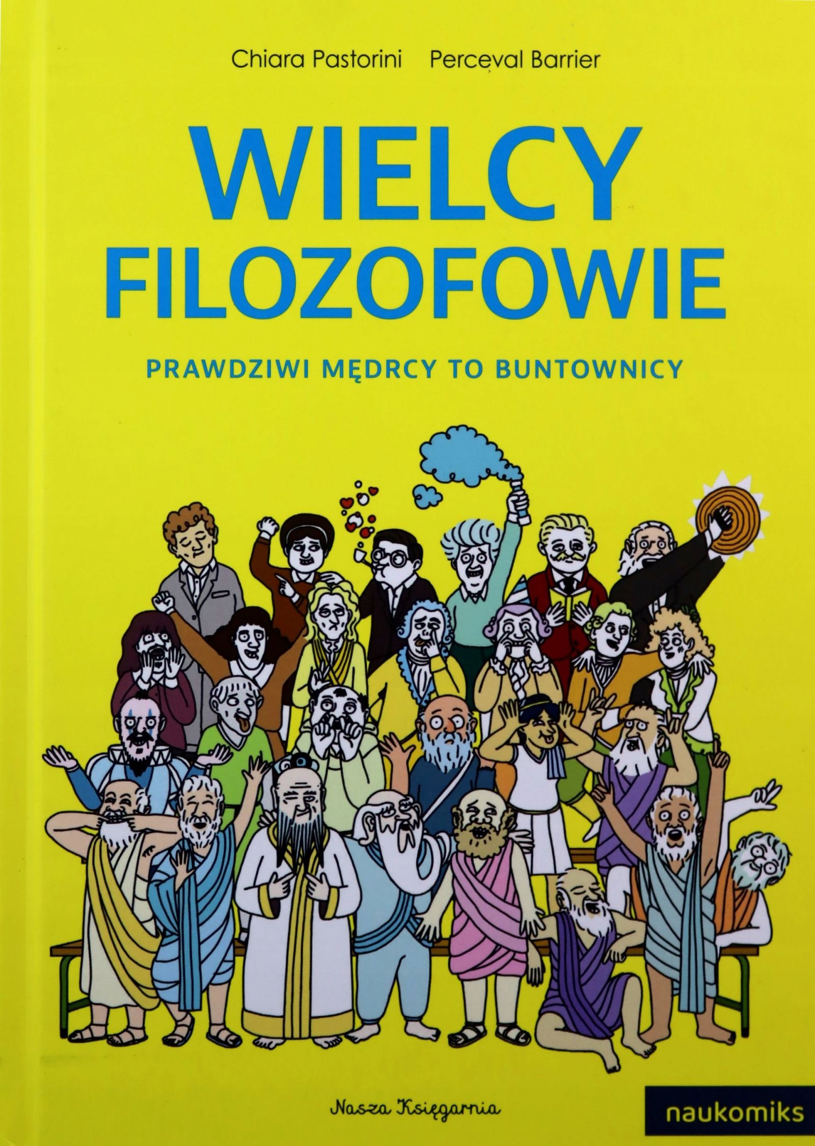 

Wielcy Filozofowie. Prawdziwi Mędrcy To Buntownicy