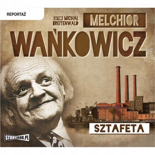 SZTAFETA AUDIOBOOK, MELCHIOR WAŃKOWICZ