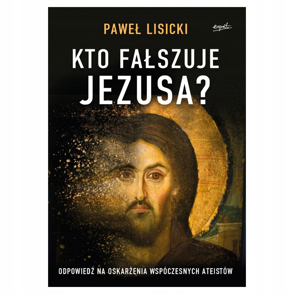 Paweł Lisicki Kto fałszuje Jezusa