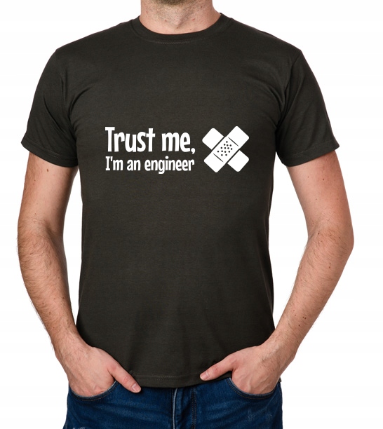 

koszulka Trust Me I'M An Engineer prezent
