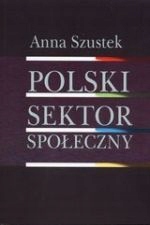 Polski sektor społeczny Anna Szustek
