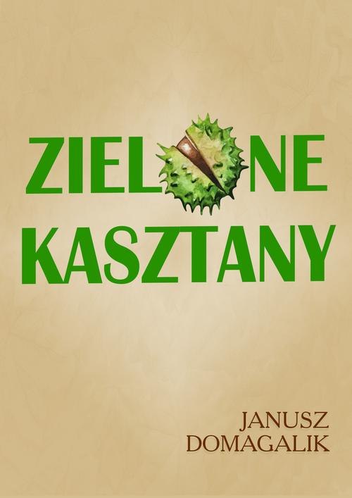 ZIELONE KASZTANY JANUSZ DOMAGALIK EBOOK