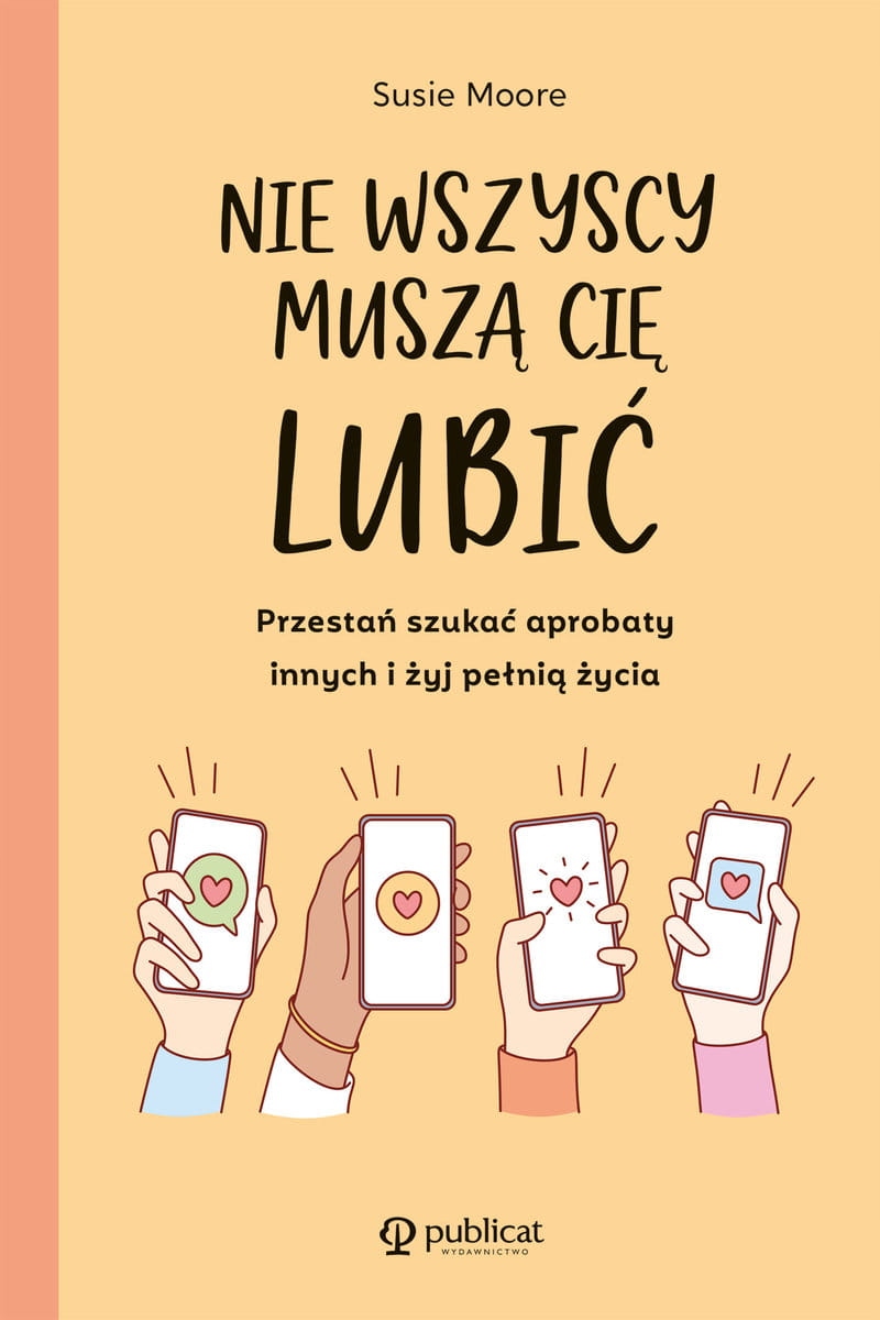 

Nie wszyscy muszą cię lubić Moore Susie Publicat
