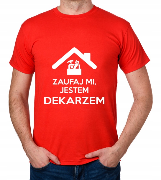 

koszulka Zaufaj MI Jestem Dekarzem prezent