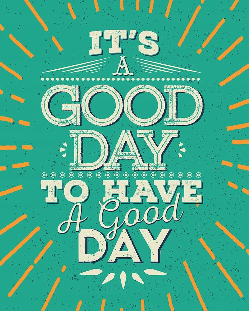 

It's a Good day to have a good day Plakat 40x50 cm