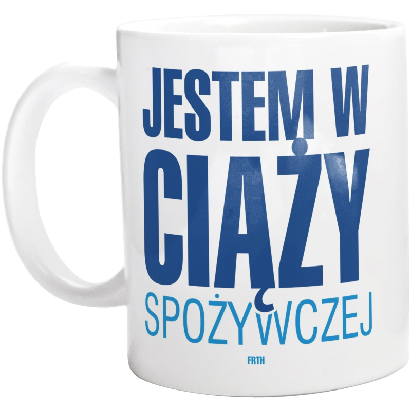 

Jestem W Ciąży Spożywczej Kubek