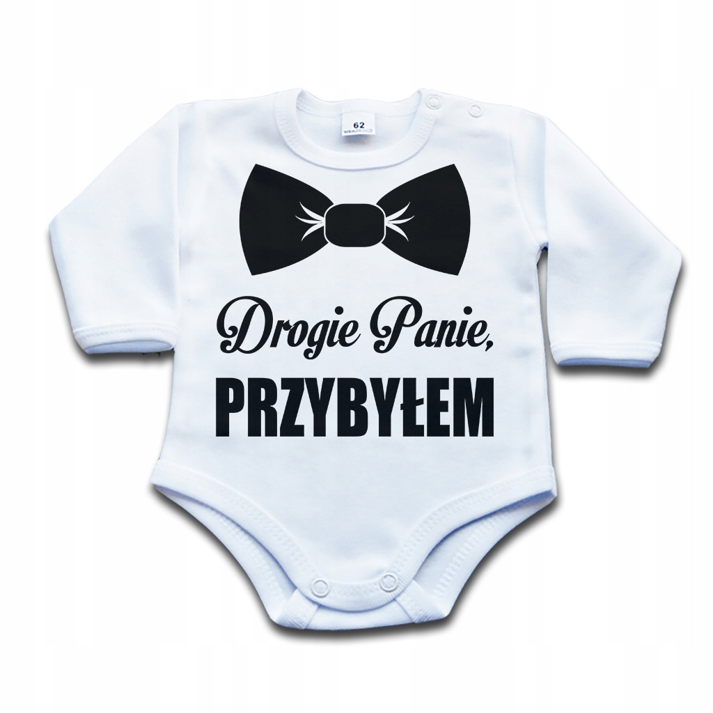 

Bodziak z napisem Drogie Panie, Przybyłem 92 dł