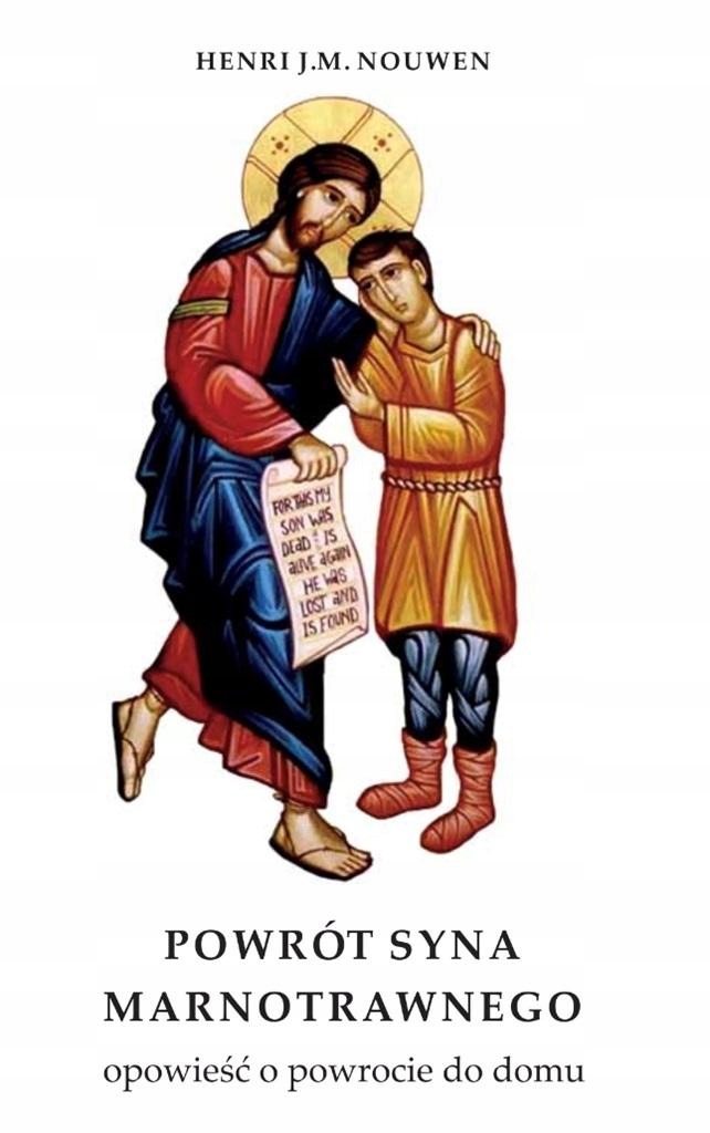 

Powrót Syna Marnotrawnego Henri J.m. Nouwen