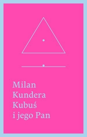 Kubuś i jego pan: Hołd w trzech aktach dla Denisa Diderota Milan Kundera