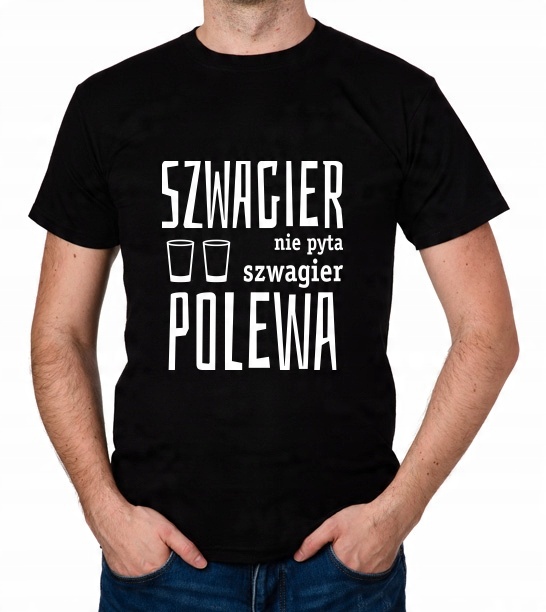 

koszulka Dla Szwagra Szwagier Nie Pyta Polewa