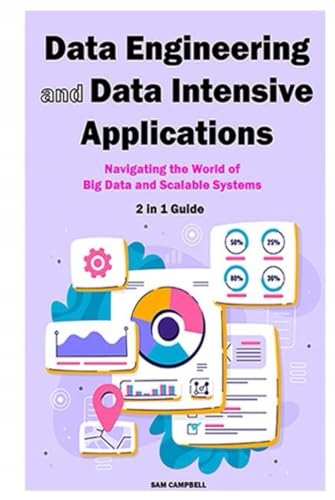 CAMPBELL, SAM Data Engineering and Data Intensive Applications: 2 in 1 Guid