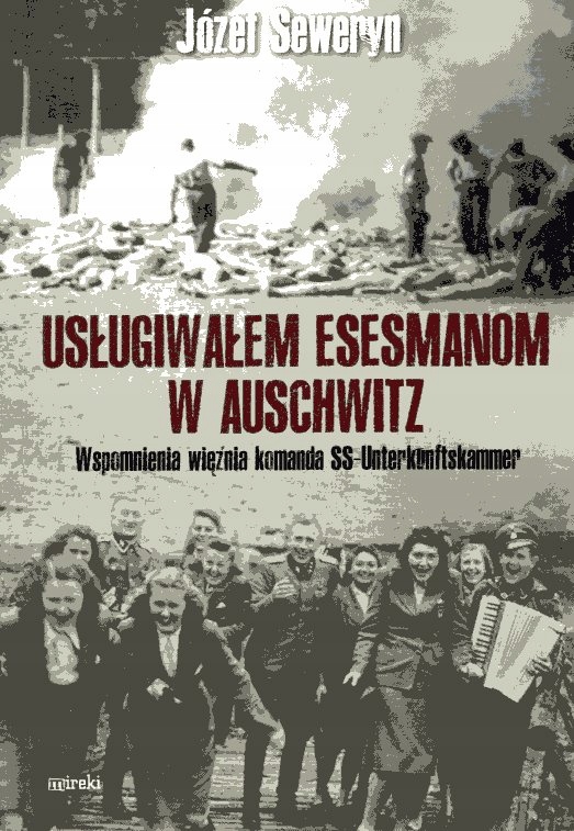 

Usługiwałem esesmanom w Auschwitz Józef Seweryn