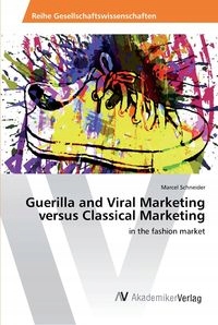 GUERILLA AND VIRAL MARKETING VERSUS CLASSICAL MA..