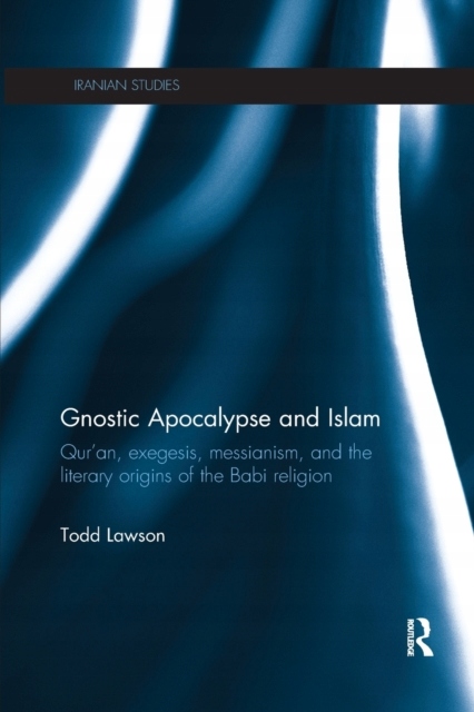Gnostic Apocalypse and Islam TODD LAWSON