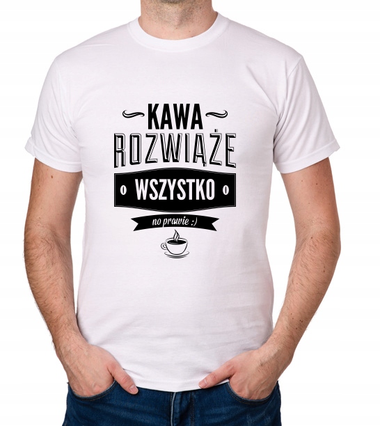 

koszulka Kawa Rozwiąże (prawie) Wszystko prezent