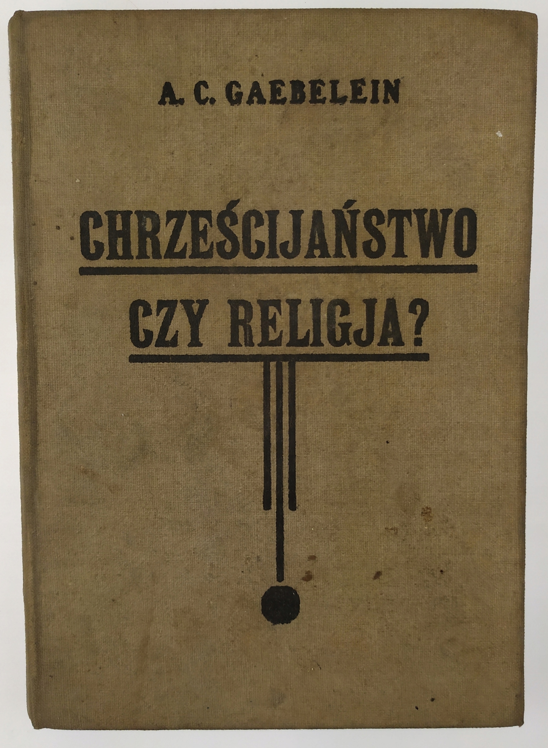 CHRZEŚCIJAŃSTWO CZY RELIGJA? Gaebelein
