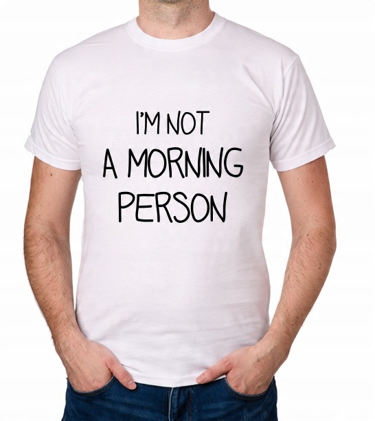 

koszulka I'M Not A Morning Person prezent