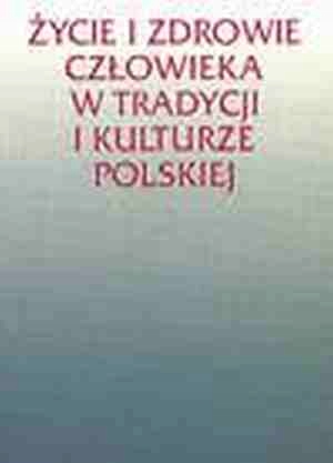 Życie I Zdrowie Człowieka W Tradycji I Kulturze..