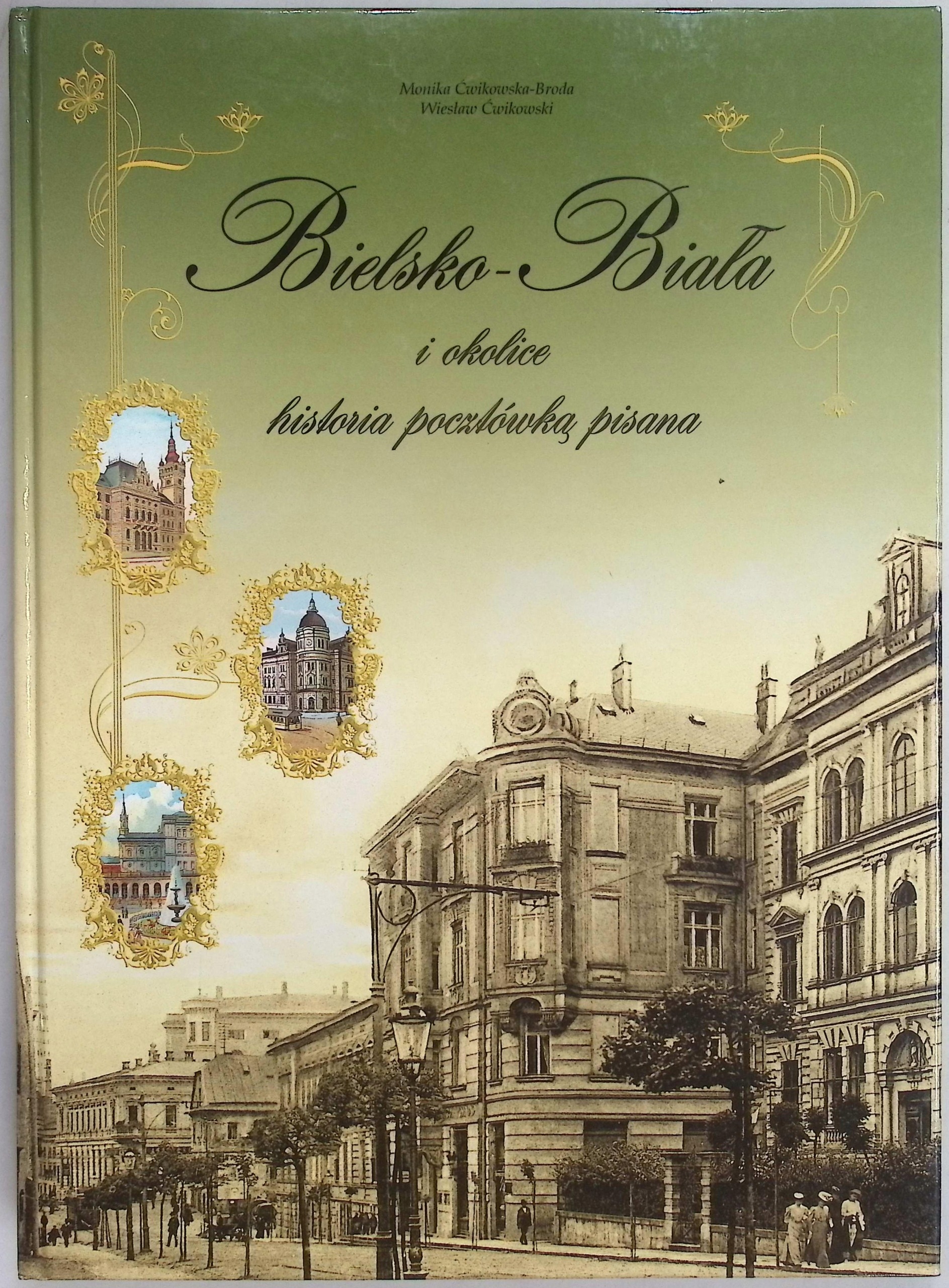 Bielsko Biała i okolice Historia pocztówką pisana Monika Broda