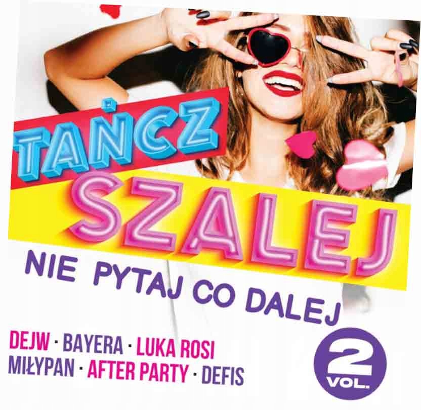 Tańcz Szalej Nie Pytaj Co Dalej vol2 cd Dejw Bayer