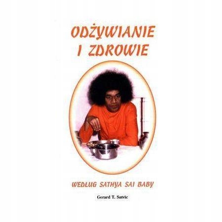 ODŻYWIANIE I ZDROWIE WEDŁUG SATHYA SAI BABY G. T. SATVIC