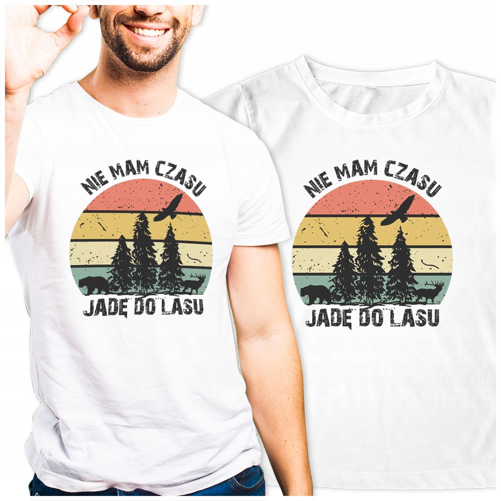 

Nie mam czasu jadę do Lasu Koszulka Prezent L
