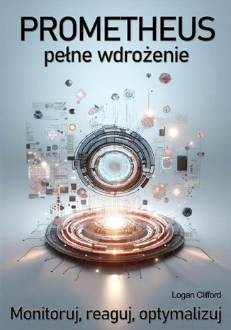 Prometheus - pełne wdrożenie. Monitoruj, reaguj