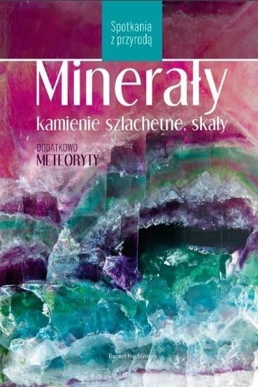 MINERAŁY, KAMIENIE SZLACHETNE, SKAŁY RUPERT HOCHLEITNER