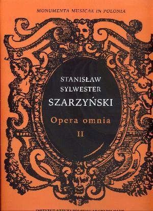 Stanisław Sylwester Szarzyński Opera Omnia t.I/II