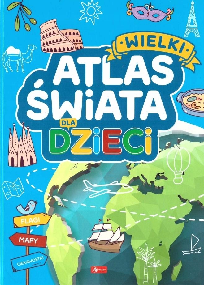 

Wielki Atlas Świata Dla Dzieci Praca Zbiorowa