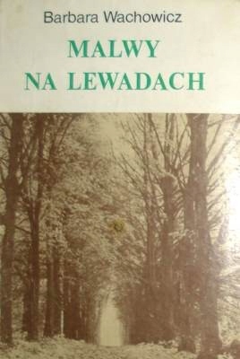 Malwy na lewadach Barbara Wachowicz