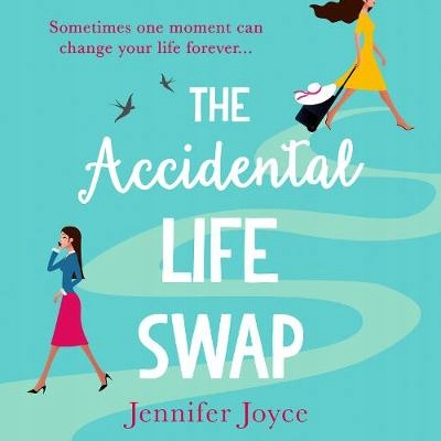Accidental Life Swap - Joyce, Jennifer AUDIOBOOK