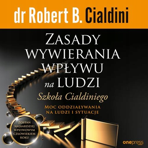 ZASADY WYWIERANIA WPŁYWU NA LUDZI. SZKOŁA CIALDINIEGO ROBERT B.. AUDIOBOOK