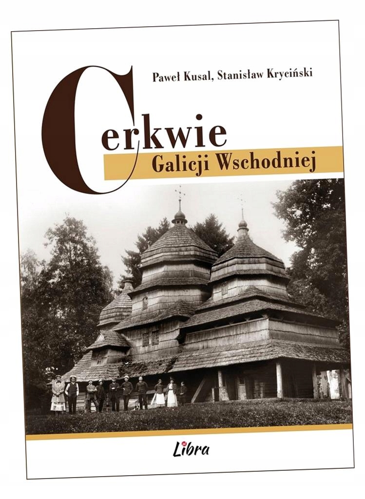 Cerkwie Galicji Wschodniej Paweł Kusal, Stanisław Kryciński