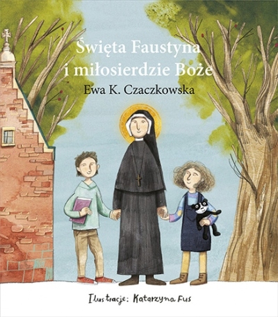 

Święta Faustyna i miłosierdzie Boże Ewa K Czaczk