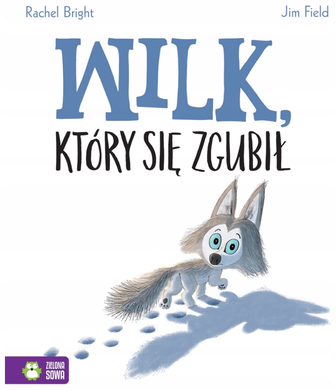 Wilk, który się zgubił Rachel Bright