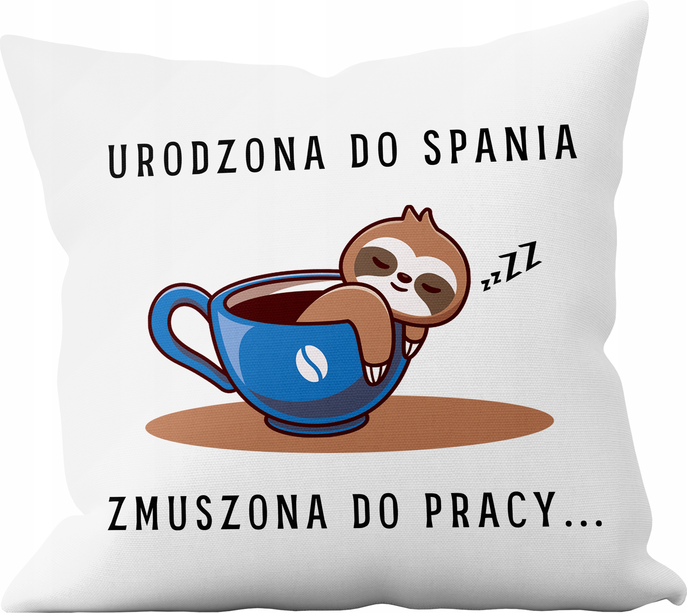 

Poduszka Urodzona Do Spania Zmuszona Do Pracy+imię