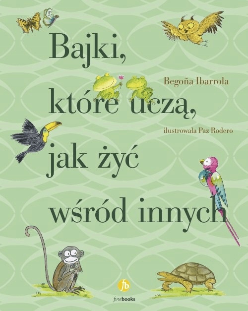 

Bajki, które uczą, jak żyć wśród innych. Ibarrola