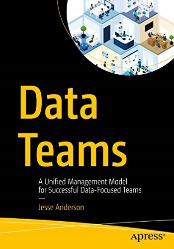 Anderson, Jesse Data Teams: A Unified Management Model for Successful Data-