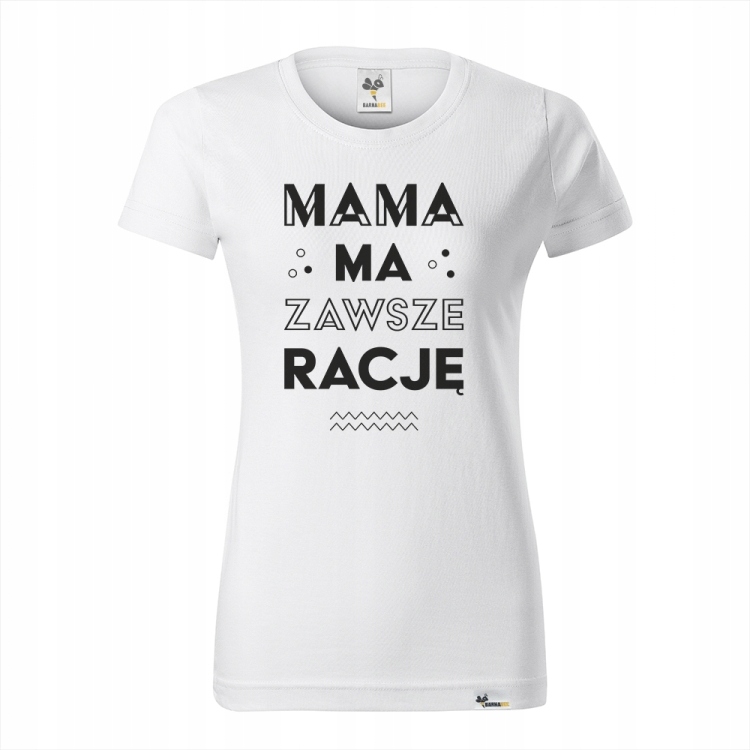 

KT015f Koszulka Mama Ma Zawsze Rację prezent