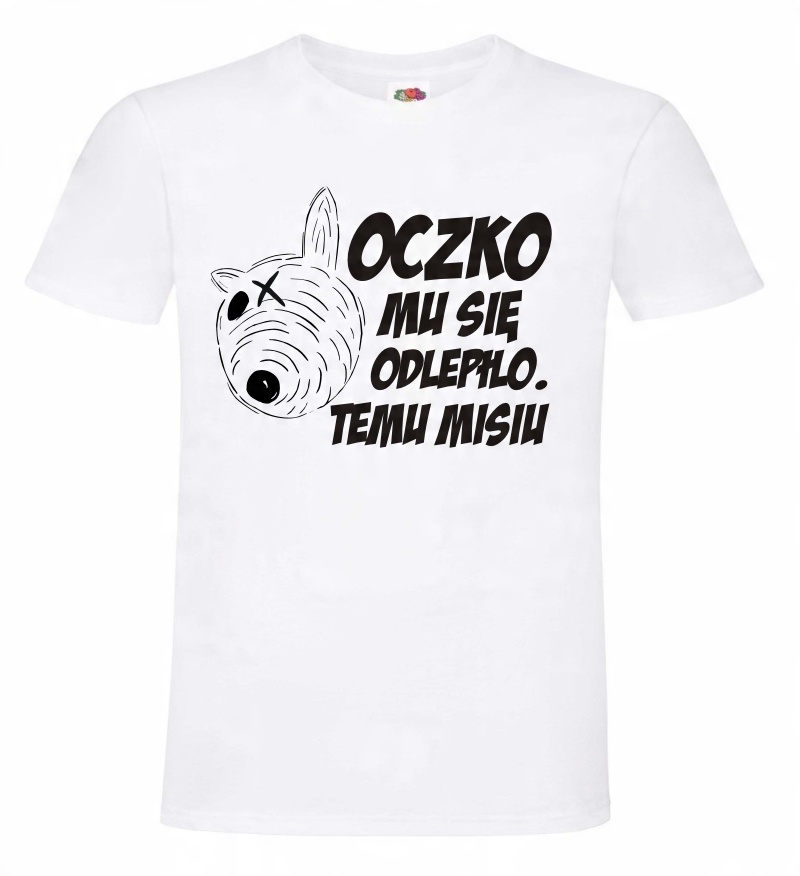 

Miś , Bareja , Oczko ,koszulka T-shirt