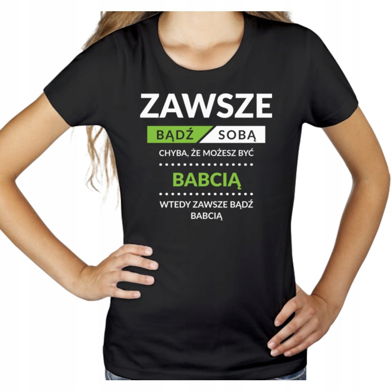 

Bądź babcią prezent dla koszulka damska