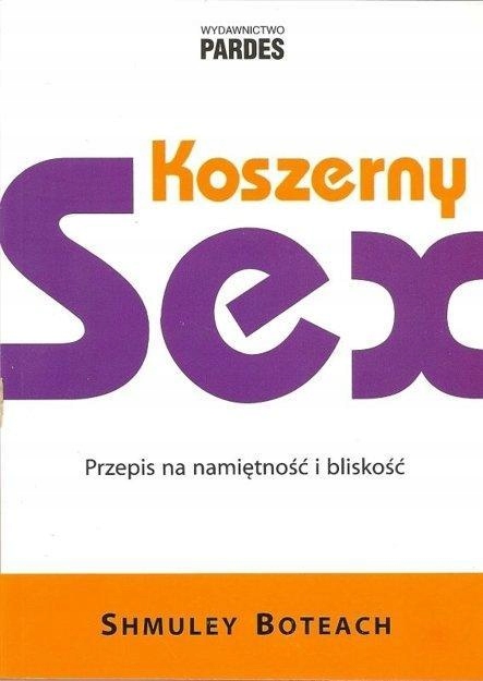 KOSZERNY SEX. PRZEPIS NA NAMIĘTNOŚĆ I BLISKOŚĆ
