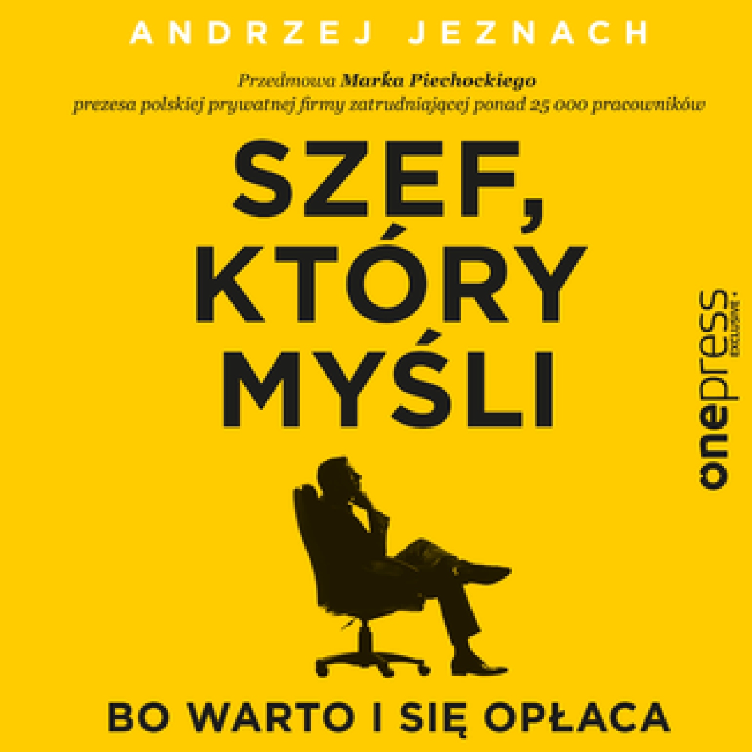 Szef, który myśli, bo warto i się opłaca